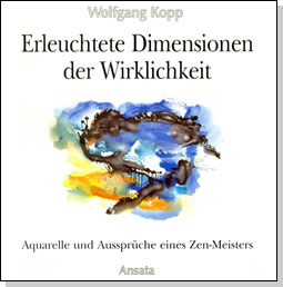 Erleuchtete Dimensionen der Wirklichkeit von Zen-Meister Zensho W. Kopp