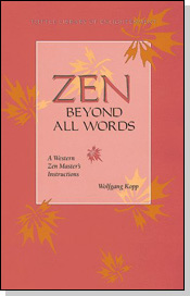 Zen - Beyond all Words von Zen-Meister Zensho W. Kopp
